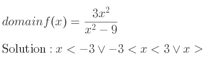 The domain of f(x)=(3x^2)/(x^2-9) is x<-3\lor-3<x<3\lor x>3